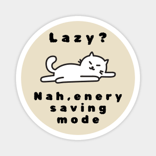 I am not lazy, I am just on energysaving mode tshirt Magnet